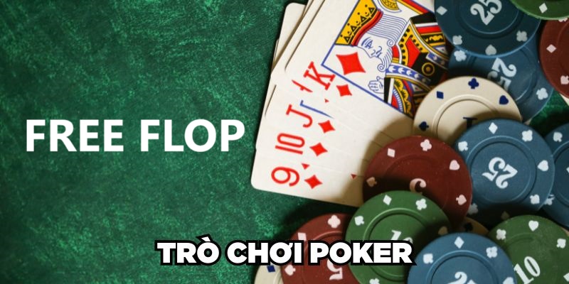 Free Flop là vòng cược đầu tiên trong Poker