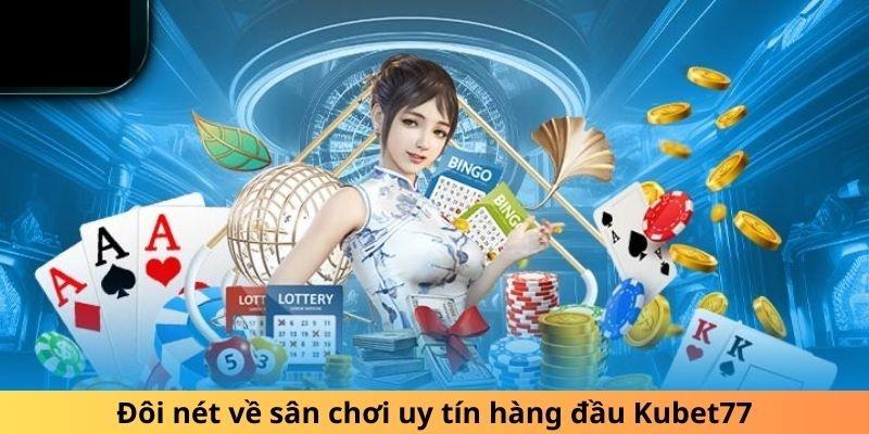 Giới thiệu sân chơi uy tín Kubet77 cho tân binh làng cược